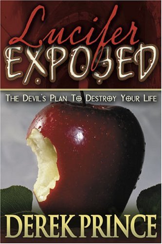 Lucifer Exposed: The Devil's Plans To Destroy