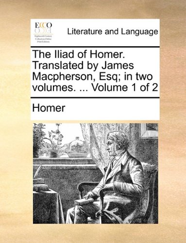 Iliad of Homer Translated by James MacPherson, Esq In [Paperback]