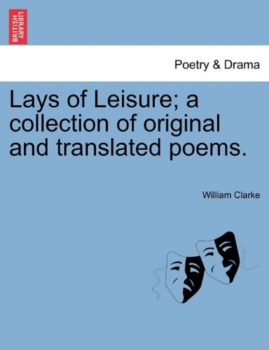 Lays of Leisure a Collection of Original and Translated Poems [Paperback]