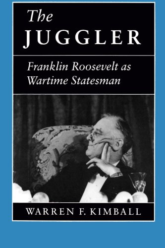 The Juggler Franklin Roosevelt as Wartime Statesman [Paperback]