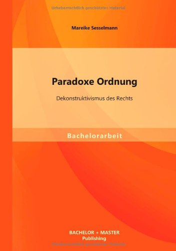 Paradoxe Ordnung  Dekonstruktivismus des Rechts [Paperback]