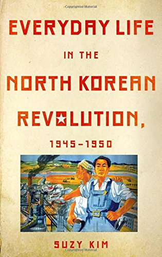 Everyday Life In The North Korean Revolution, 1945-1950 [Hardcover]