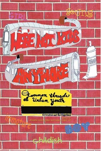 We're Not Kids Anymore Common Threads Of Urban Youth [Paperback]