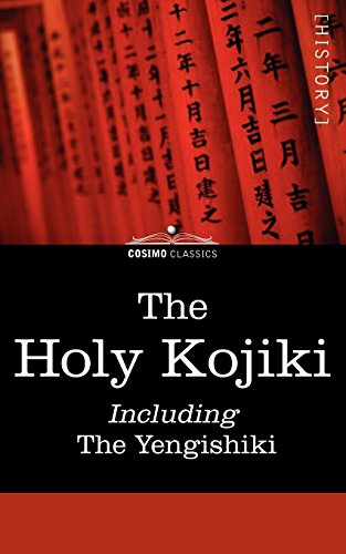 The Holy Kojiki -- Including, The Yengishiki [Paperback]