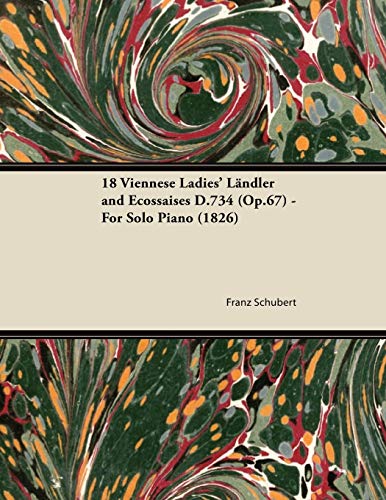 18 Viennese Ladies' lndler and Ecossaises D. 734 - for Solo Piano [Paperback]