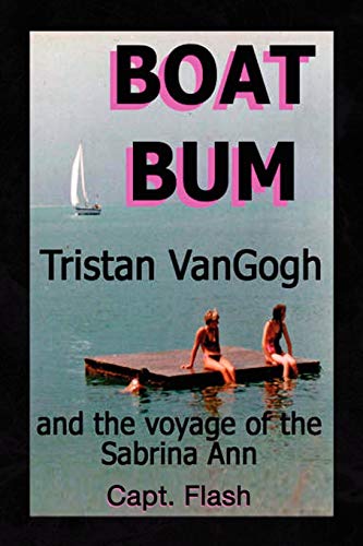 Boat Bum  Tristan VanGogh and the voyage of the Sabrina Ann [Paperback]