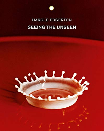 Harold Edgerton: Seeing the Unseen [Hardcover]