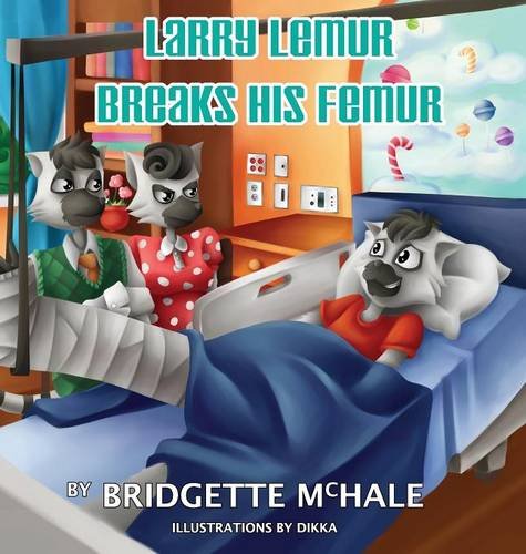 Larry Lemur Breaks His Femur [Hardcover]