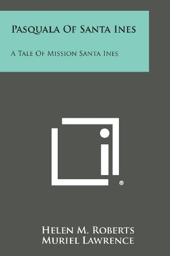 Pasquala of Santa Ines  A Tale of Mission Santa Ines [Paperback]