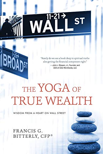 The Yoga Of True Wealth Wisdom From A Heart On Wall Street [Paperback]