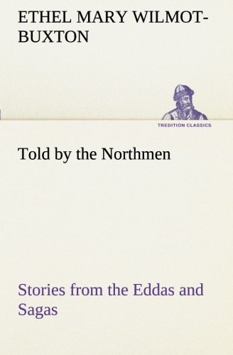 Told by the Northmen  Stories from the Eddas and Sagas [Paperback]