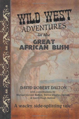 Wild West Adventures in the Great African Bush [Paperback]