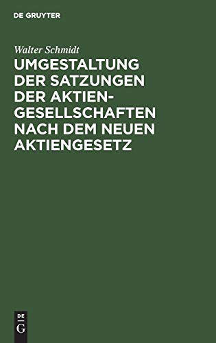 Umgestaltung der Satzungen der Aktiengesellschaften Nach Dem Neuen Aktiengesetz [Hardcover]