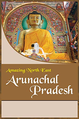 Amazing North East- Arunachal Pradesh [Hardcover]