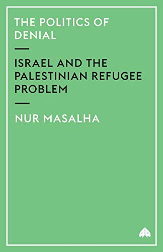 The Politics of Denial Israel and the Palestinian Refugee Problem [Paperback]