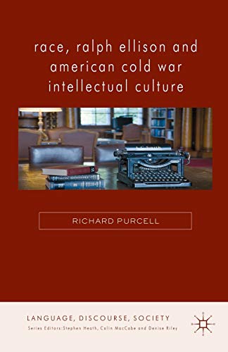 Race, Ralph Ellison and American Cold War Intellectual Culture [Paperback]