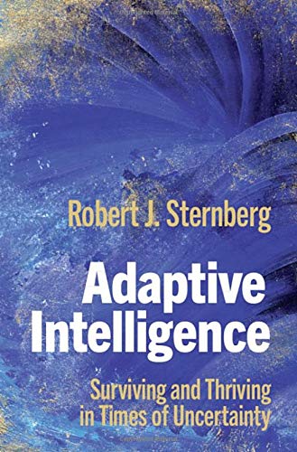 Adaptive Intelligence Surviving and Thriving in Times of Uncertainty [Hardcover]