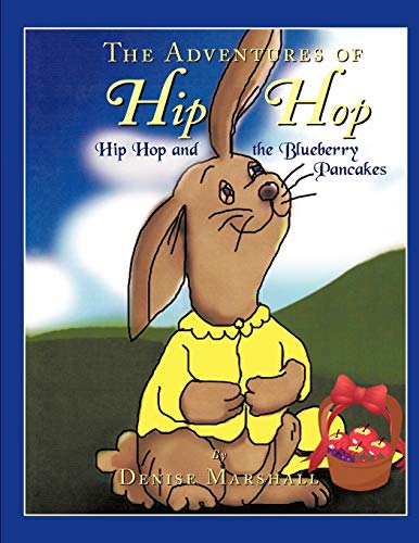 Adventures of Hip Hop  Hip Hop and the Blueberry Pancakes [Paperback]