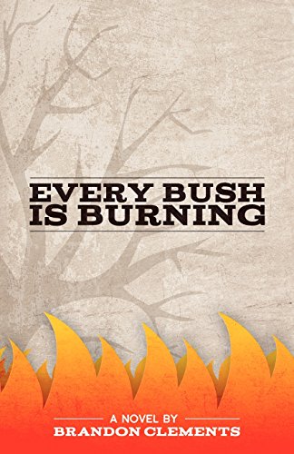 Every Bush Is Burning [Paperback]