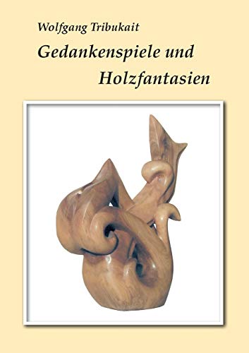 Gedankenspiele Und Holzfantasien (german Edition) [Paperback]