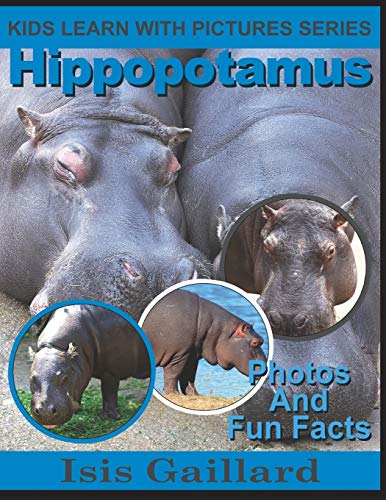 Hippopotamus  Kids Learn With Pictures Book 20 Photos and Fun Facts for Kids [Paperback]