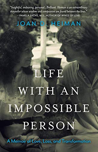 Life ith an Impossible Person  A Memoir of Love, Loss, and Transformation [Paperback]