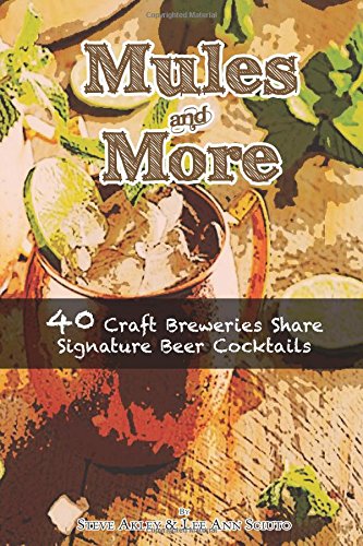 Mules and More  40 Craft Breeries Share Signature Beer Cocktails [Paperback]