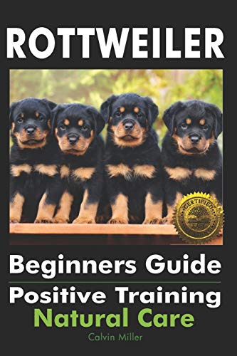 Rotteiler Beginners Guide  Positive Training, Natural Care [Paperback]