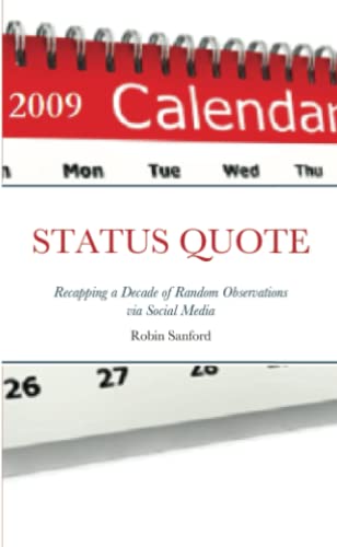 Status Quote-Recapping A Decade Of Random Observations Via Social Media [Paperback]