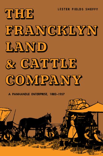 The Francklyn Land & Cattle Company A Panhandle Enterprise, 1882-1957 [Paperback]