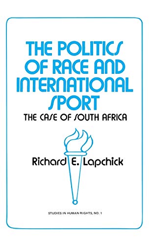 The Politics of Race and International Sport The Case of South Africa [Hardcover]