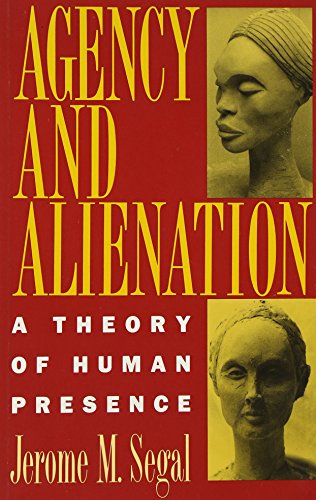 Agency and Alienation: A Theory of Human Presence [Paperback]