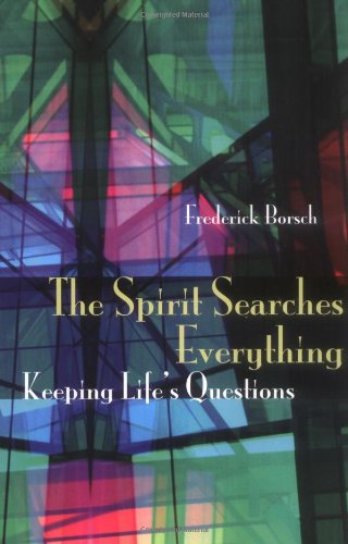 The Spirit Searches Everything: Keeping Life's Questions [Paperback]