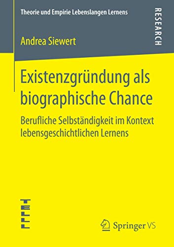 Existenzgrndung als biographische Chance: Berufliche Selbstndigkeit im Kontext [Paperback]