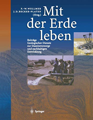 Mit der Erde leben Beitrge Geologischer Dienste zur Daseinsvorsorge und nachha [Paperback]