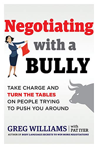 Negotiating with a Bully : Take Charge and Turn the Tables on People Trying to P [Paperback]