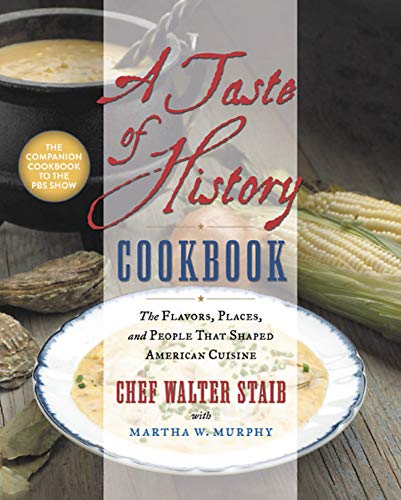 A Taste of History Cookbook: The Flavors, Places, and People That Shaped America [Hardcover]