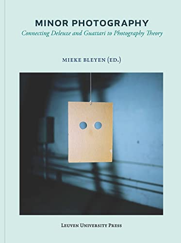 Minor Photography: Connecting Deleuze And Guattari To Photography Theory (lieven [Paperback]