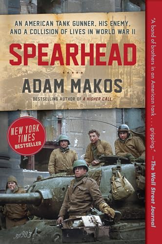 Spearhead: An American Tank Gunner, His Enemy, and a Collision of Lives in World [Paperback]