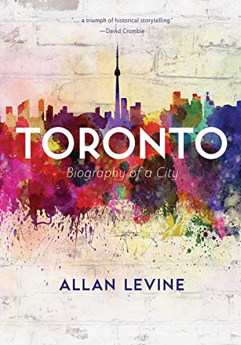 Toronto: Biography of a City [Paperback]