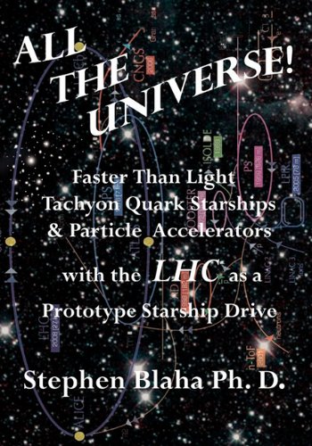 All The Universe Faster Than Light Tachyon Quark Starships &particle Accelerato [Paperback]