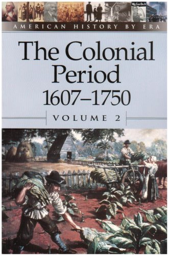 American History By Era - The Colonial Period 1607-1750 Vol. 2 (paperback Editi [Paperback]