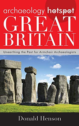 Archaeology Hotspot Great Britain Unearthing the Past for Armchair Archaeologis [Hardcover]