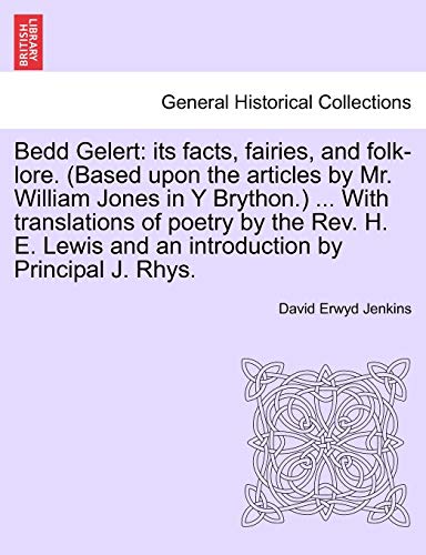 Bedd Gelert  Its facts, fairies, and folk-lore. (Based upon the articles by Mr. [Paperback]