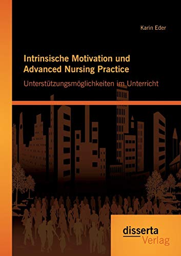 Intrinsische Motivation Und Advanced Nursing Practice Untersttzungsmglichkeit [Paperback]