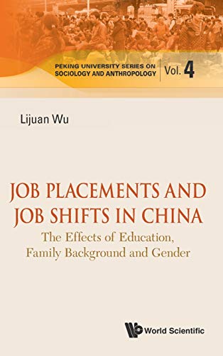 Job Placements And Job Shifts In China  The Effects Of Education, Family Backgr [Hardcover]