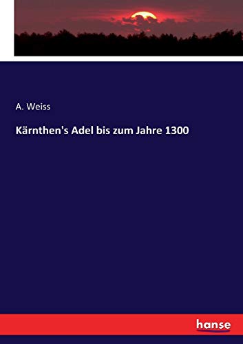 Karnthen's Adel Bis Zum Jahre 1300