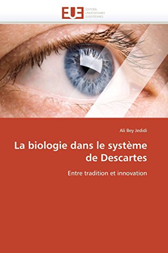 La Biologie Dans Le Systme De Descartes Entre Tradition Et Innovation (french  [Paperback]