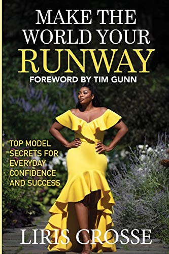 Make the World Your Runay  Top Model Secrets for Everyday Confidence and Succe [Paperback]