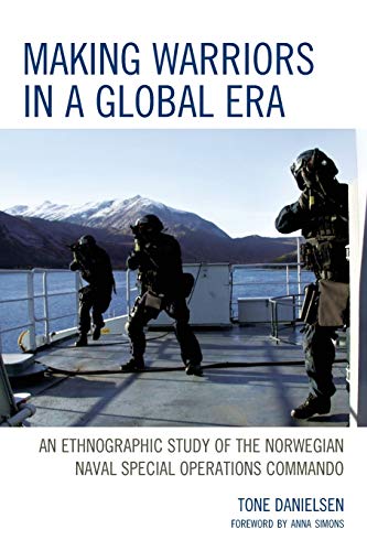 Making Warriors in a Global Era An Ethnographic Study of the Noregian Naval Sp [Paperback]